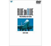 BLUE ON BLUE THE WORLD OF ANA B747-400 [DVD]