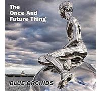 Blue Orchids - The Once And Future Thing [VINYL]