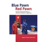 Blue Pawn, Red Pawn and the Communist Party of Vietnam's Gambit for Legitimacy