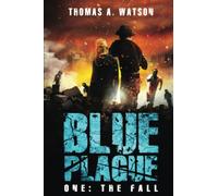 Blue Plague: The Fall: A Zombie Post Apocalypse Thriller- (Book1)