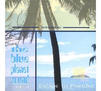 Blue Planet Sound - Escape to Paradise