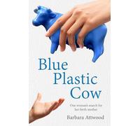 Blue Plastic Cow: One Woman’s Search for Her Birth Mother