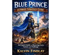 Blue Prince Ultimate Strategy Guide: An Expert Guide to Mastering Every System and Challenge