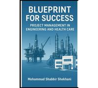 Blue Print for Success: Project Management in Engineering and Healthcare