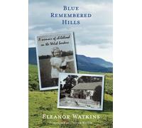 Blue Remembered Hills: A memoir of childhood on the Welsh borders