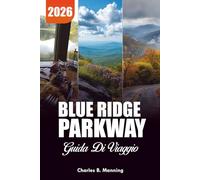 BLUE RIDGE PARKWAY GUIDA DI VIAGGIO 2026: Dove dormire, fare escursioni ed esplorare le montagne