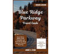 Blue Ridge Parkway Travel Guide 2025-2026: Scenic Drives, Hidden Trails, Waterfalls, and Local Secrets Along America’s Favorite Road Trip