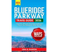 Blue Ridge Parkway Travel Guide 2026: A Journey Through Stunning Landscapes, where the mountains meet the Sky (Travel Seasonal exploration)