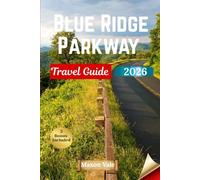 Blue Ridge Parkway Travel Guide 2026: Explore Scenic Routes, Hiking Adventures, Local Flavors, and Roadside Attractions from Virginia to the North - Complete with Pictures and Maps