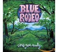 Blue Rodeo - Are You Ready