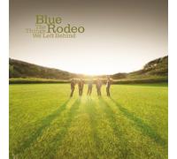 Blue Rodeo - The Things We Left Behind