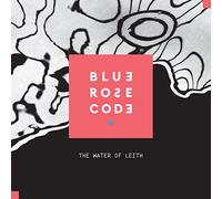 Blue Rose Code - The Water Of Leith