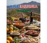 Blue Sardinia: A Kitchen Cookbook with 100 Diet Recipes for Longevity & Wellness (Blue Longevity)