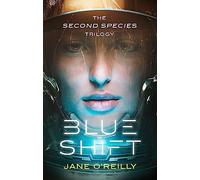 Blue Shift: A thrilling alien space adventure with an unforgettable new heroine (Second Species Trilogy)