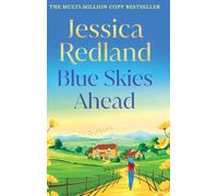 Blue Skies Ahead: A BRAND NEW feel-good story of healing hearts and finding happiness from MULTI-MILLION COPY BESTSELLER Jessica Redland (The Blue Skies Collection, 1)