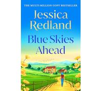 Blue Skies Ahead: A BRAND NEW feel-good story of healing hearts and finding happiness from MULTI-MILLION COPY BESTSELLER Jessica Redland (The Blue Skies Collection, 1)