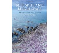 Blue Skies and Bench Space: Adventures in Cancer Research by Kathleen M. Weston (2013-10-31)