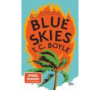 Blue Skies: Roman | »Ist Klimawandel lustig? Ja: in diesem brillanten, fantasievollen Roman.« Annie Proulx