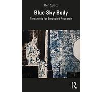 Blue Sky Body: Thresholds for Embodied Research