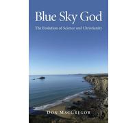 Blue Sky God - The Evolution of Science and Christianity