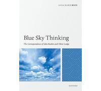 Blue Sky Thinking: The Correspondence of John Ruskin and Oliver Lodge