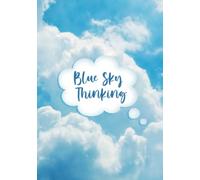 Blue Sky Thinking...: The perfect notebook for capturing your ambitions and ideas