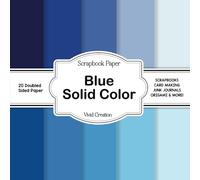 Blue Solid Color Scrapbook Paper: Collection of double sided Shades of Blue Craft Paper Patterned pages for Scrapbooking, card making, collage, decoupage