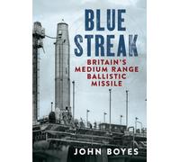 Blue Streak : Britain's Medium Range Ballistic Missile
