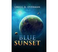 Blue SunSet: The aliens want humanity dead. Can the Martians save them? And at what cost? (Blue Sun Space Opera)