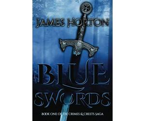Blue Swords: Book One of The Crimes & Crests Saga