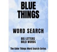 Blue Things: BIG LETTERS, BOLD WORDS - A Word Search Book (The Color Things Word Search Series)