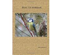 Blue Tit Notebook: A Birding Notebook, Birdwatching Journal, 120 lined blank pages for your nature notes (Wild Notebooks)