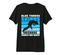 Blue Tongue Skinks Because - Blue Tongue Skink Premium T-Shirt