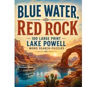Blue Water, Red Rock Word Search: 100 Large Print Lake Powell Word Search Puzzles for Adults and Seniors - With Full Answer Key