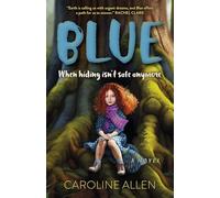 Blue: When hiding isn't safe anymore - A Novel