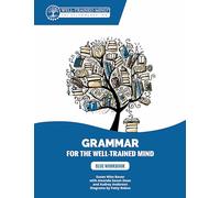 Blue Workbook - A Complete Course for Young Writers, Aspiring Rhetoricians, and Anyone Else Who Needs to Understand How English Works: 0 (Grammar for the Well-Trained Mind)