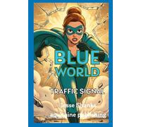 Blue World Traffic Signal: A Cyber-Powered Adventure of Human Trafficking Networks, AI Shadows, and the Fight For Justice (Techno-world Graphic Novels)
