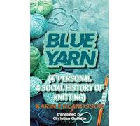 Blue Yarn: A Personal and Social History of Knitting (Dedalus Concept Books)
