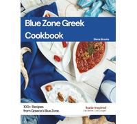 Blue Zone Greek Cookbook:100+ Recipes from Greece’s Blue Zone