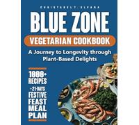 Blue Zone Vegetarian Cookbook: A Journey to Longevity Through Plant-Based Delights