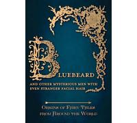 Bluebeard - And Other Mysterious Men with Even Stranger Facial Hair (Origins of Fairy Tales from Around the World): 3