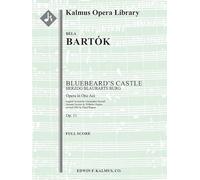 Bluebeard's Castle: Herzog Blaubarts Burg: Opera in One Act; Full Score (Edwin F. Kalmus - Kalmus Opera Library)