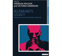 Bluebeard's Legacy: Death and Secrets from Bartok to Hitchcock (New Encounters: Arts, Cultures, Concepts)