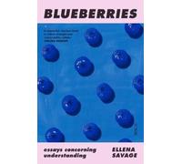 Blueberries essays concerning understanding by Ellena Savage (Paperback Book)