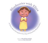 Blueberries with Eliza: A Story about Facing the First Day of School for Preschoolers