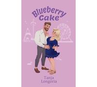 Blueberry Cake: A Steamy, Standalone, Feel-Good Romance: 3 (Naughty Desserts)