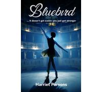 Bluebird : It doesn't get easier, you just get stronger