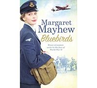 Bluebirds: An uplifting and heart-warming wartime saga, full of friendship, courage and determination