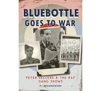 Bluebottle Goes To War: Peter Sellers & the RAF Gang Shows