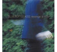 Bluebottle Kiss - Revenge Is Slow